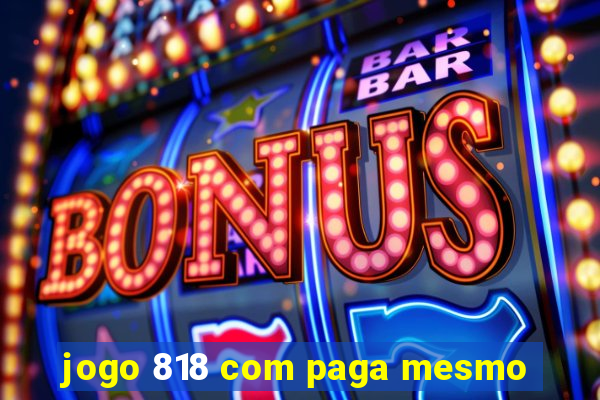 jogo 818 com paga mesmo